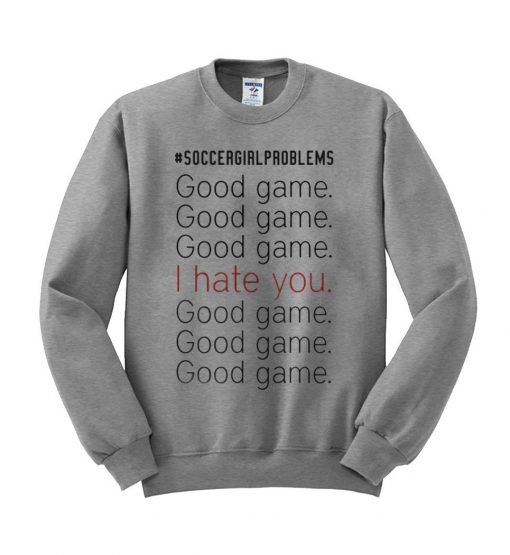soccer girl problems sweatshirt
