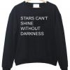 stars can't shine sweatshirt