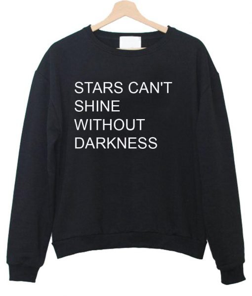 stars can't shine sweatshirt