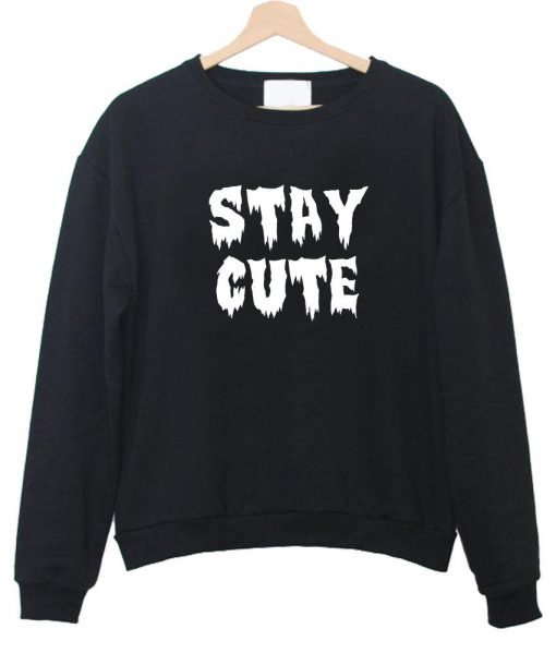 stay cute sweatshirt