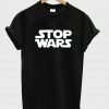 stop wars T shirt