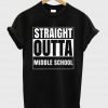 straight outta middle school shirt
