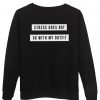 stress does not go with my outfit sweatshirt