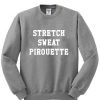 stretch sweat pirouette sweatshirt