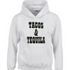 tacos and tequila hoodie