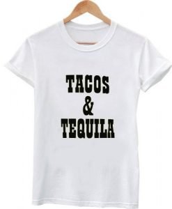 tacos and tequila tshirt