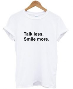 talk les smile more tshirt