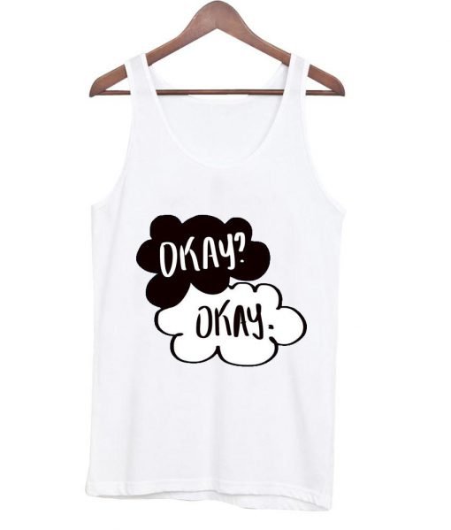 the fault in our stars okay okay Tank Top