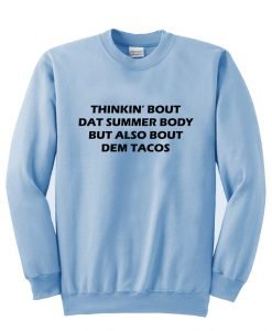 thinkin bout dat summer Sweatshirt