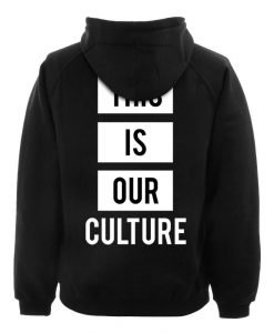 this is our culture back hoodie