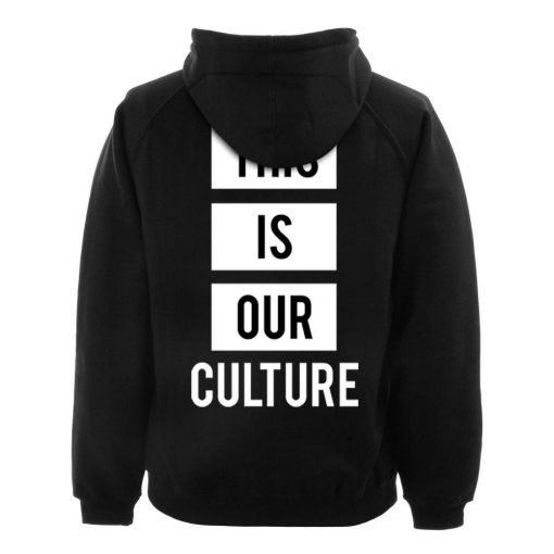 this is our culture back hoodie