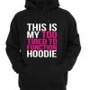 This my too tired to function Hoodie
