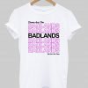 thoes are the badlands tshirt