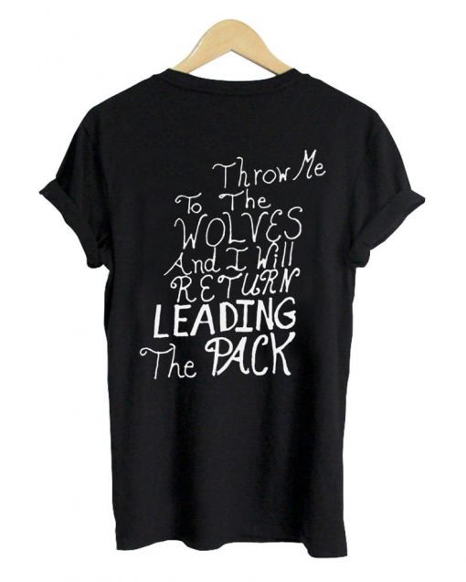 throw me to the wolves T shirt