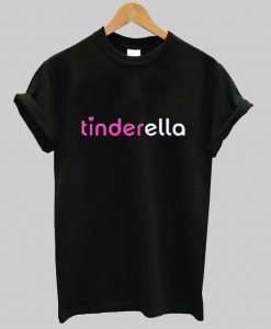 tinderella T shirt