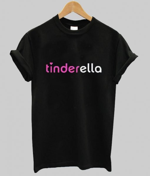 tinderella T shirt