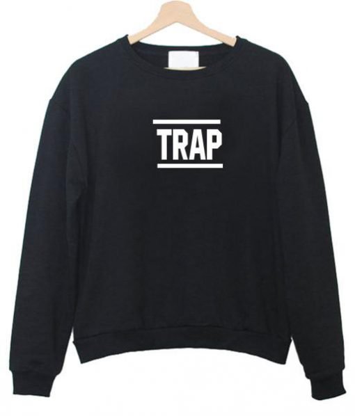 trap sweatshirt