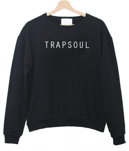 trapsoul sweatshirt