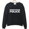 undercover police sweatshirt