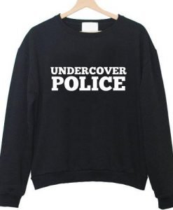 undercover police sweatshirt