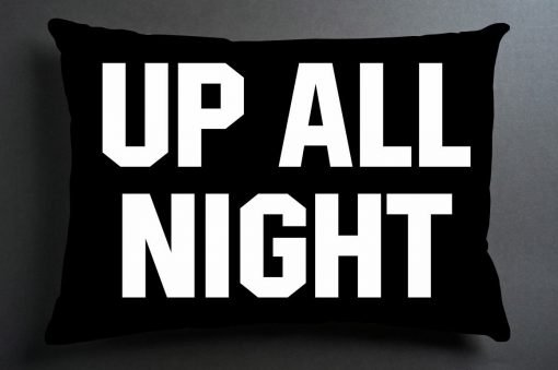 up all night pillow case