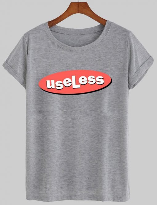 useless tshirt