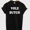 volz butch tshirt