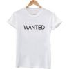 wanted T shirt