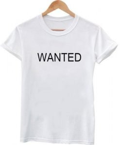 wanted T shirt