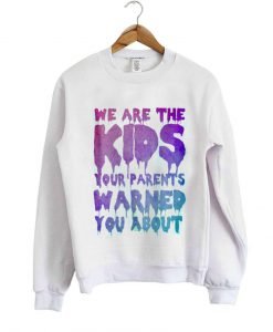we are kids sweatshirt