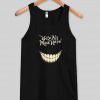 we're all mad here tanktop