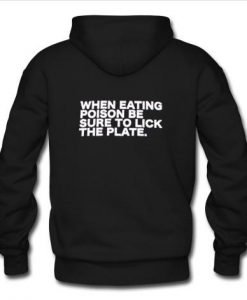 when eating poison be hoodie