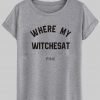 where my witchesat T shirt