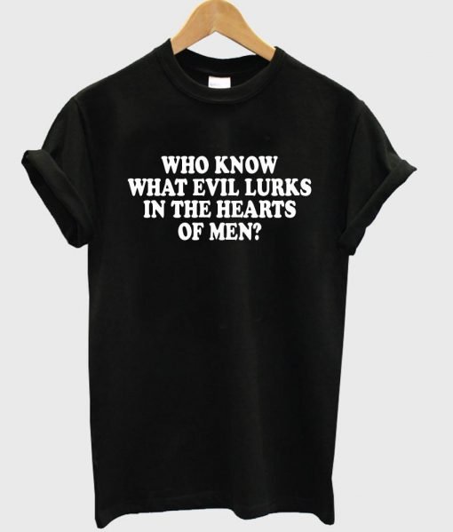 who know what evil T shirt