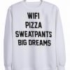 wifi pizza sweatpants big dreams sweatshirt