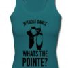 without dance whats the pointe taanktop
