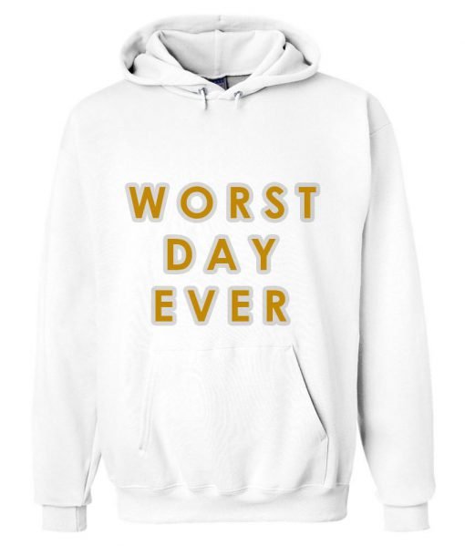 worst day ever hoodie