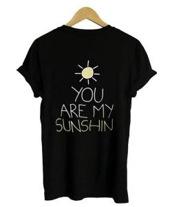 you are my sunshine tshirt back