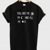 you are my tshirt