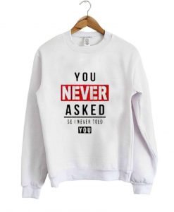 you never sweatshirt