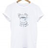 you're my cup of tea T shirt