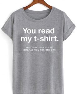 you read my tshirt