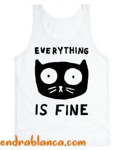 Everything Is Fine Cat Tanktop (KM)