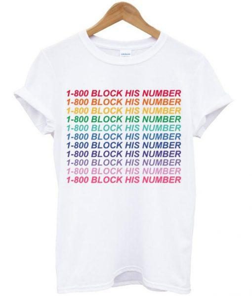 1-800 Block His Number T Shirt KM