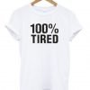 100 % Tired T Shirt KM