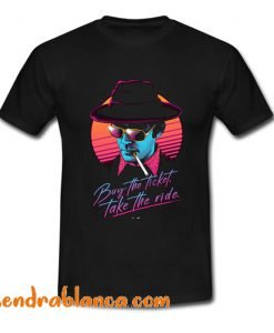 Buy the Ticket Take the Ride T Shirt (KM)