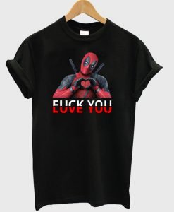Deadpool Fuck You And Love You T shirt (KM)