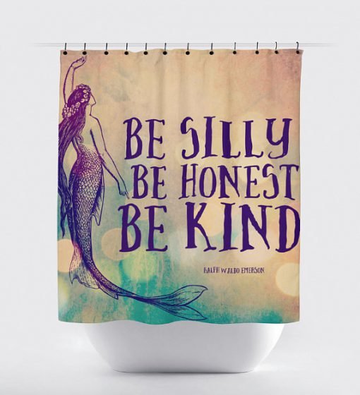 Mermaid Shower Be Silly Be Honest Be Kind Shower Curtain KM