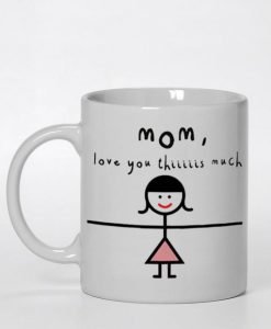 Mom I Love You This Much Ceramic Mug KM