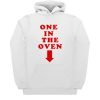 One in the oven Hoodie KM